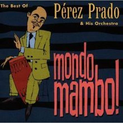 Mondo Mambo! The Best Of Pérez Prado & His Orchestra