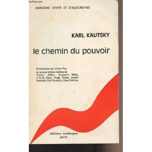 Karl Kautsky, Le Chemin Du Pouvoir - Marxisme D Hier Et D Aujourd Hui