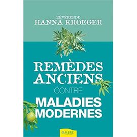 Remèdes Anciens Contre Maladies Modernes