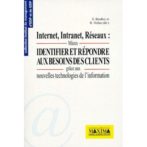 Internet, Intranet, Réseaux - Mieux Identifier Et Répondre Aux Besoins Des Clients Grâce Aux Nouvelles Technologies De L'information