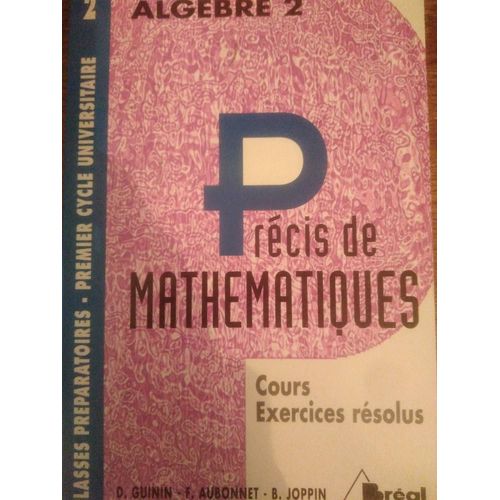 Precis De Mathematiques. Tome 2. Algebre 2. Classes Preparatoires. 1e Cycle Universitaire