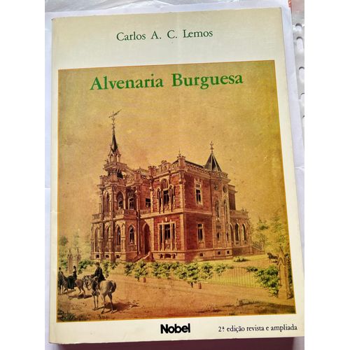 Carlos A. C. Lemos, Alvenaria Burguesa, Nobel, 1989, 2° Édit., 205p.