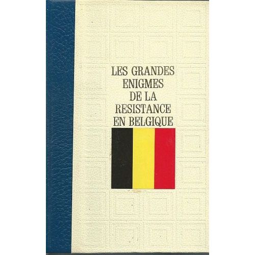 Les Grandes Énigmes De La Résistance En Belgique