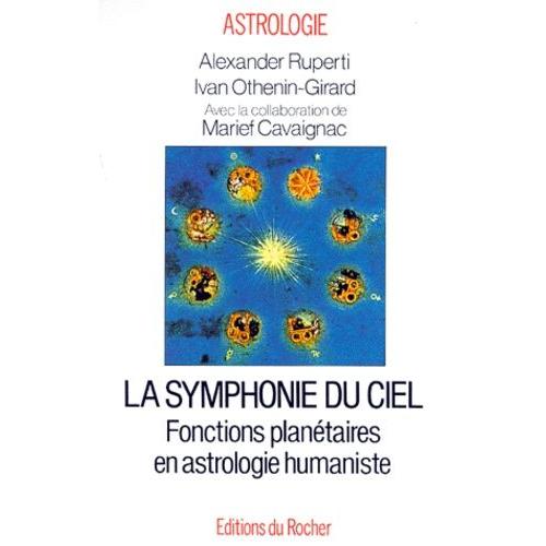 La Symphonie Du Ciel - Fonctions Planétaires En Astrologie Humaniste