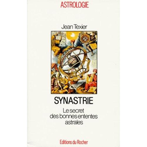 Synastrie - Le Secret Des Bonnes Ententes Astrales