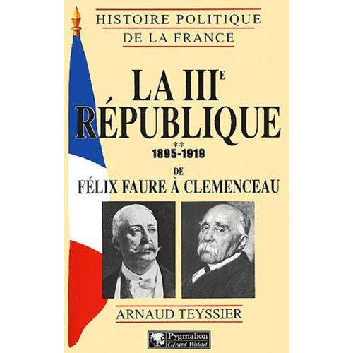 La Iiie République - Tome 2, 1895-1919 De Félix Faure À Clemenceau