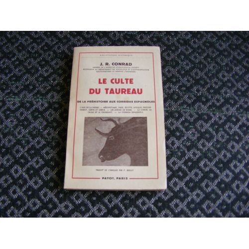 Le Culte Du Taureau. De La Préhistoire Aux Corridas Espagnoles
