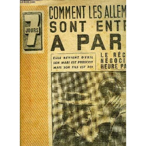 7 Jours N° 2 - Comment Les Allemands Sont Entrés A Paris, Le Récit Des Négociateurs Heure Par Heure, Par La Brêche De La Meuse Ouverte Le 24 Mai : Les Chars Allemands Foncent Vers La Mer, Beauvais, Le(...)