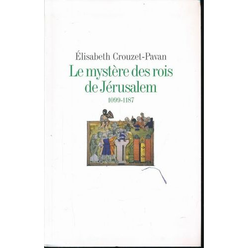 Le Mystère Des Rois De Jérusalem 1099 - 1187