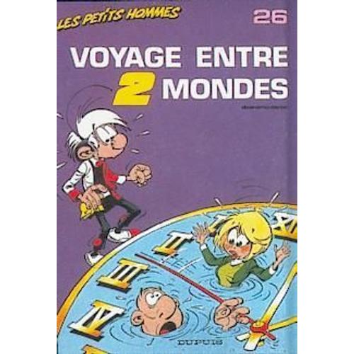 Les Petits Hommes Tome 26 - Voyage Entre Deux Mondes