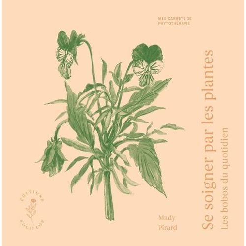 Se Soigner Par Les Plantes - Les Bobos Du Quotidien