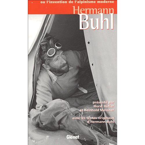 Hermann Buhl - Ou L'invention De L'alpinisme Moderne