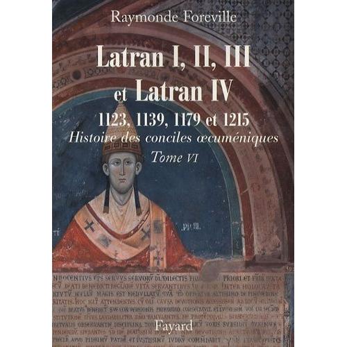 Les Conciles De Latran I, Ii, Iii Et De Latran Iv - 1123, 1139, 1179 Et 1215