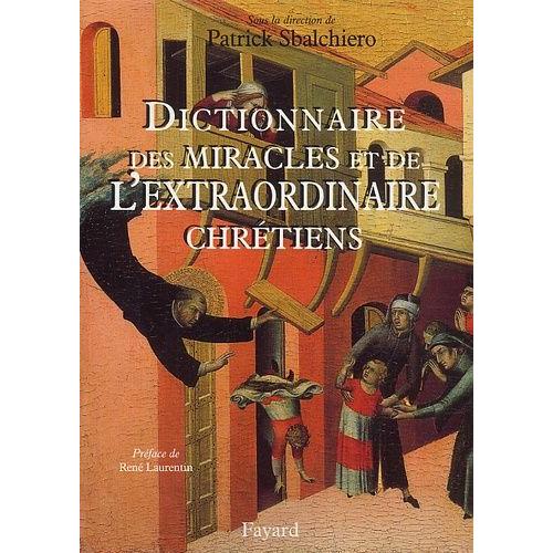 Dictionnaire Des Miracles Et De L'extraordinaire Chretiens