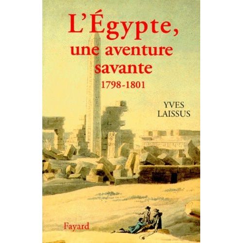 L'egypte, Une Aventure Savante - Avec Bonaparte, Kleber, Menou, 1798-1801