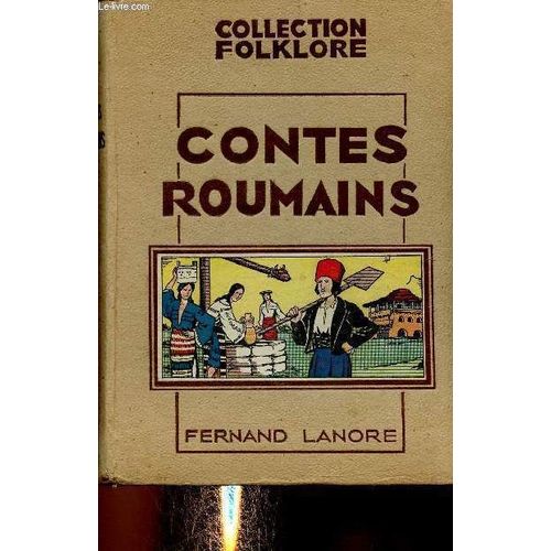 Contes De Roumanie (Collection Folklore). Boucles D Or, Cheveux De Jais - La Princesse Aux Sandales De Fer - La Grenouille Fiancée - Etc