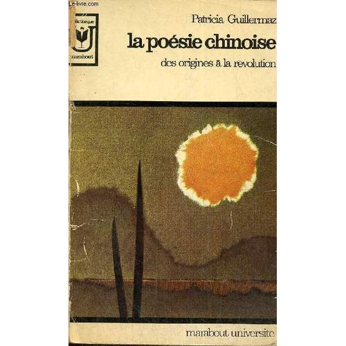 La Poésie Chinoise, Des Origines À La Révolution (Collection Bibliothèque Université, N°118)