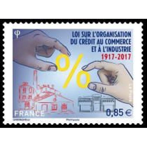 Centenaire De La Loi Sur L'organisation Du Crédit Au Commerce Et À L'industrie Année 2017 N° 5132 Yvert Et Tellier Luxe