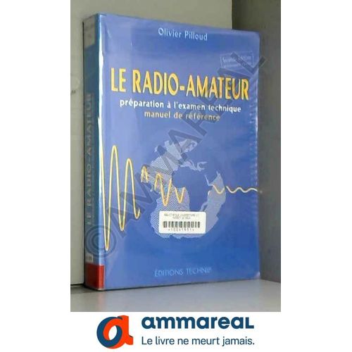 Le Radio-Amateur. Préparation À L'examen Technique, Manuel De Référence