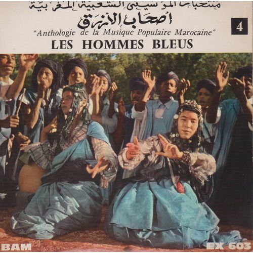Anthologie De La Musique Populaire Marocaine Vol 4 Les Hommes Bleus Lalla B'chara - Chemra Des Hamadas - All Oui R'guilbi - 2 Guedras À Developpement Violent (Hassan Ii) Chants De Fiancailles