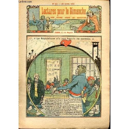 Lectures Pour Le Dimanche N° 121 - 20 Avril 1913 - La République N A Pas Besoin De Savants - Afin Qu Il Y Ait Un Prêtre De Plus - Dans La Forêt Par Charlotte Mayval - Comment Nous Connaissons L Heure(...)