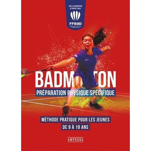 La Préparation Physique En Badminton - Méthode Pratique Pour Les Jeunes De 9 À 19 Ans