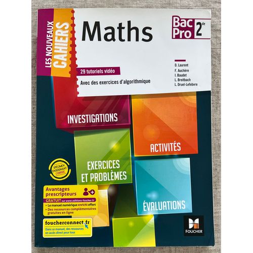 Mathématiques 2de Bac Pro . Les Nouveaux Cahiers. 29 Tutoriels  Vidéos. Avec Des Exercices D’Algorithmique. Édition, Foucher,2008. 