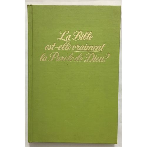 La Bible Est Elle Vraiment La Parole De Dieu