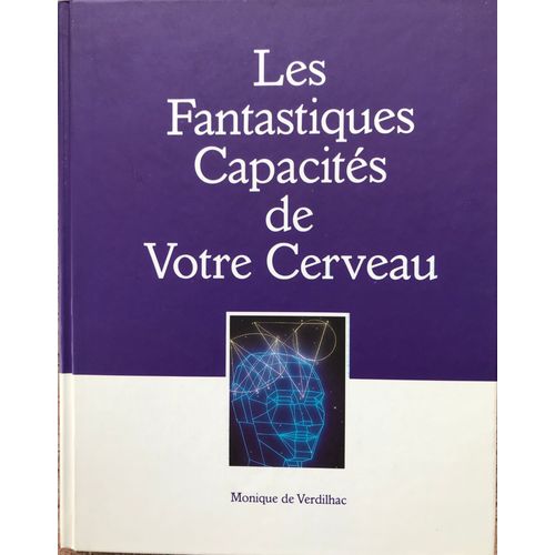 Les Fantastiques Capacités De Votre Cerveau, Monique De Verdilhac.