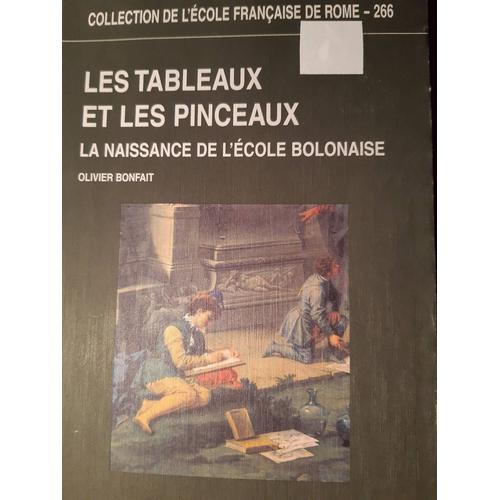 Les Tableaux Et Les Pinceaux - La Naissance De L'école Bolonaise (1680-1780)