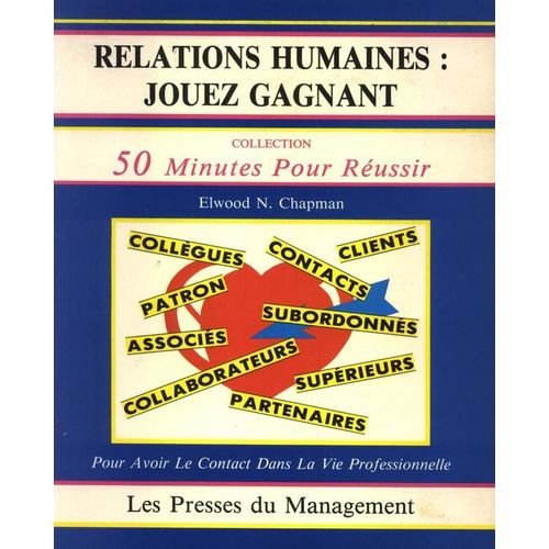 Relations Humaines, Jouez Gagnant - Méthodes Et Stratégies Pour Votre Réussite Professionnelle
