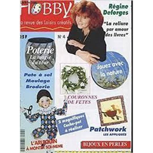 Hobby [La Revue Des Loisirs Créatifs, N° 4] : Pate À Sel ; Moulage ; Broderie ; Couronnes De Fêtes ; Patchwork ; Cahce-Pot À Réaliser... (Juin/Juillet 1994)