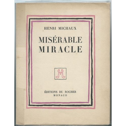 H. Michaux : Misérable Miracle - - - Ed. Du Rocher, 1956. - - 1/1650 Ex. Sur Roto Blanc Aussédat.