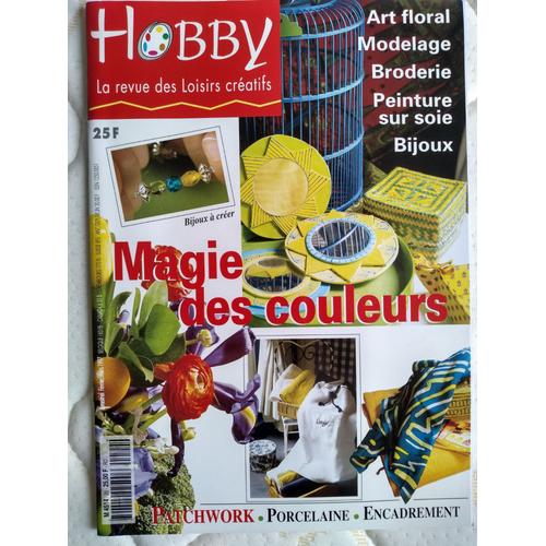 Hobby [La Revue Des Loisirs Créatif, N° 20] : Magie Des Couleurs ; Art Floral ; Modelage ; Broderie ; Peinture Sur Soie ; Bijoux ; Patchwork ; Porcelaine, Encadrement... (Février/Mars 1997)