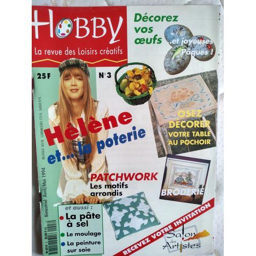 Hobby [La Revue Des Loisirs Créatif, N° 3] : Décorer Votre Table Au Pochoir ; Patchwork ; Pâte À Sel ; Moulage ; Peinture Sur Soie.....(Avril/Mai 1994)