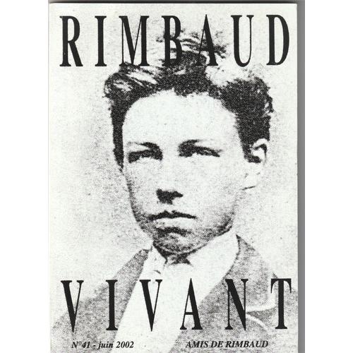 Rimbaud Vivant N°41 Juin 2002, Le Doute Rimbaldien, "Le Bal Des Pendus", Nerval Et Rimbaud Rencontre Imaginaire Etc ...