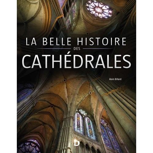 La Belle Histoire Des Cathédrales