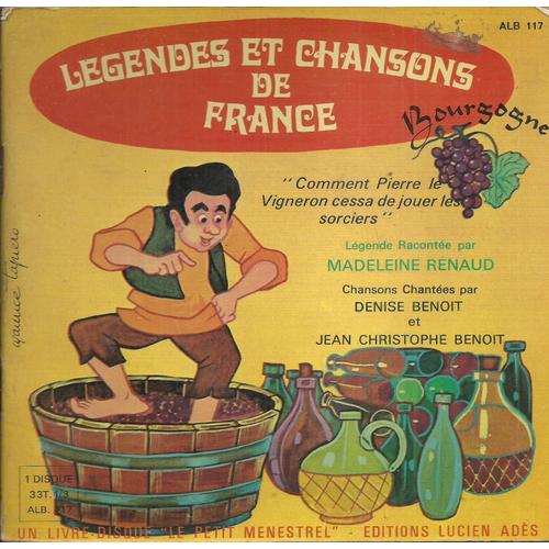 Madeleine Renaud, Denise Benoit, J.-C. Benoit : Légendes Et Chansons De France Bourgogne : Comment Pierre Le Vigneron Cessa De Jouer Les Sorciers / Les Chèvres De Bouze - La Perdriole (17cm)