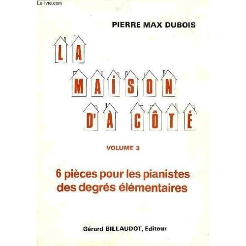 La Maison D'à Côté Volume 3 - 6 Pièces Pour Les Pianistes Des Degrés Élémentaires