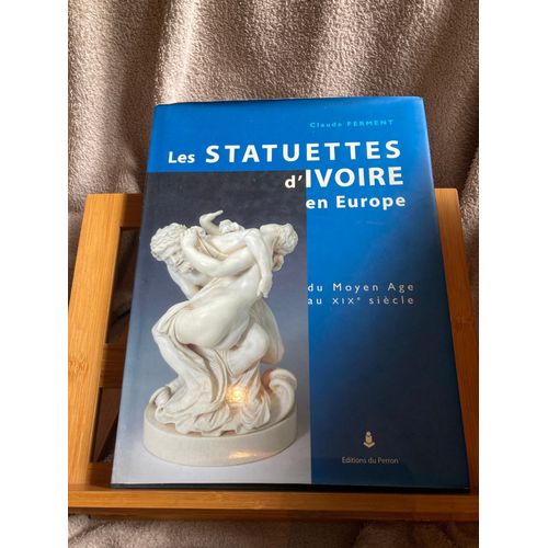 Claude Ferment Les Statuettes D'ivoire En Europe Éditions Du Perron 2000