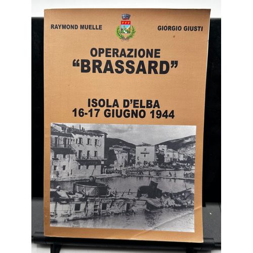 Operazione "Brassars" Isola D'elba 16-17 Guigno 1944 Raymond Muelle Giorgio Giusti