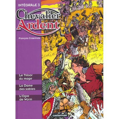 Chevalier Ardent Intégrale Tome 3