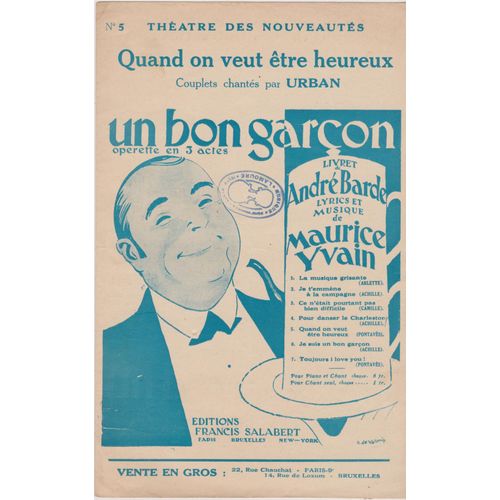 Partition Opérétte Un Bon Garçon - Quand On Veut Être Heureux - Couplets Chantés Par Urban - Livret André Barde - Musique Maurice Yvain