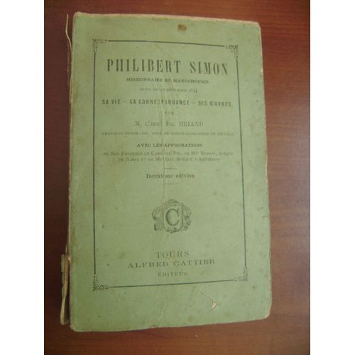 Philibert Simon, Missionnaire En Mandchourie, Mort Le 13 Décembre 1874. Sa Vie, Sa Correspondance, Ses Oeuvres