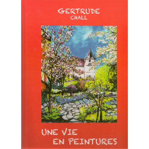 Gertrude Chall Une Vie En Peintures