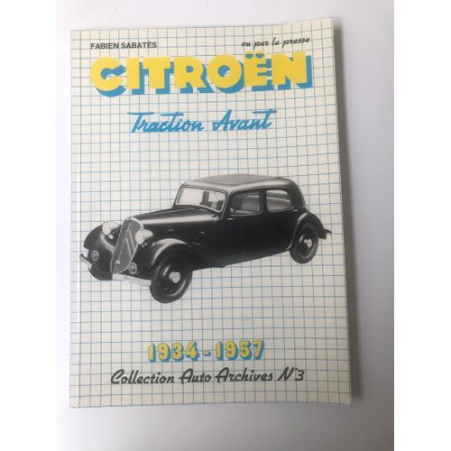 Citroën - Traction Avant 1934-1957 / Collection Auto Archives N° 3 - Tome 1 : 1934-1939