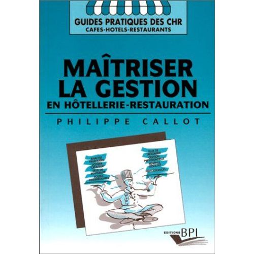 Maîtriser La Gestion En Hôtellerie-Restauration: Analyse Financière, Trésorerie, Dossier Du Créateur, Soldes Intermédiaires, Tableau De Fina