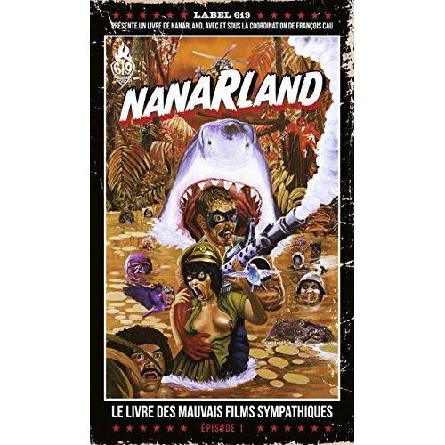 Nanarland, Le Livre Des Mauvais Films Sympathiques - Tome 1