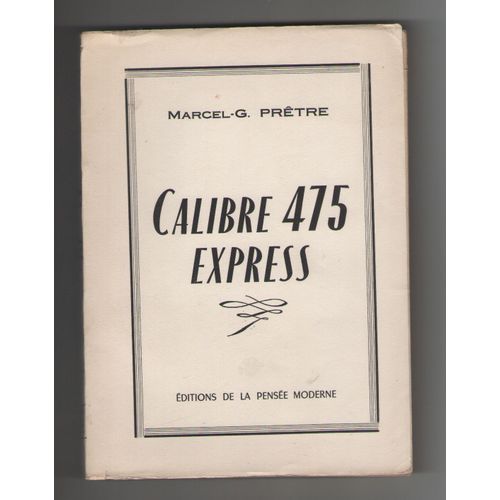 Calibre 475 Express, Grandes Chasses Africaines, Récits D'aventures, Marcel-G. Prêtre, Editions La Pensée Moderne 1955