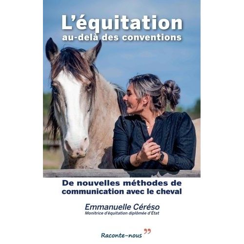 L'équitation Au-Delà Des Conventions - De Nouvelles Méthodes De Communication Avec Le Cheval